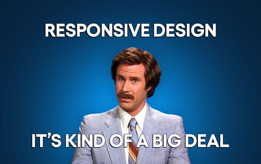 A meme about the importance of responsive designs.